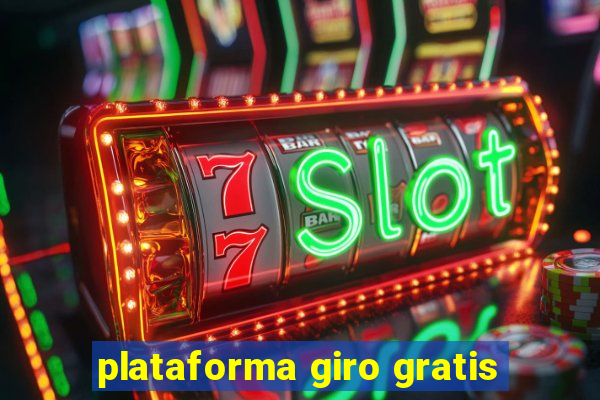 plataforma giro gratis